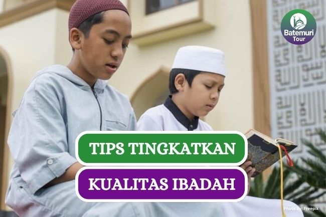 8 Tips Tingkatkan Kualitas Ibadah Pada Allah SWT